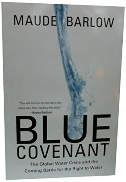 Blue Covenant: The Global Water Crisis and the Coming Battle for the Right to Water