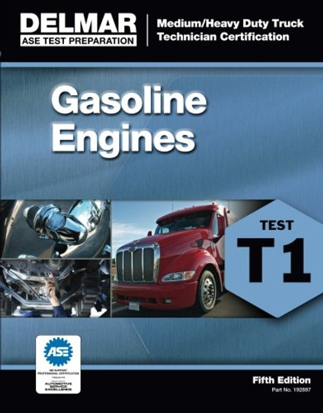 ASE Test Preparation - T1 Gasoline Engines (Ase Test Preparation: Medium-heavy Truck Certification Series)