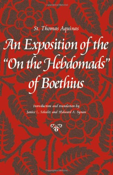An Exposition of the On the Hebdomads of Boethius (Thomas Aquinas in Translation)