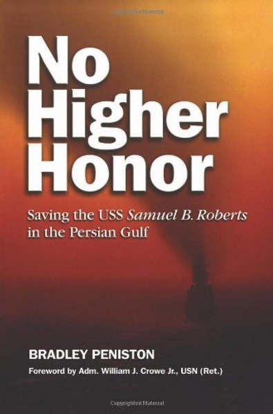 No Higher Honor: Saving the USS Samuel B. Roberts in the Persian Gulf