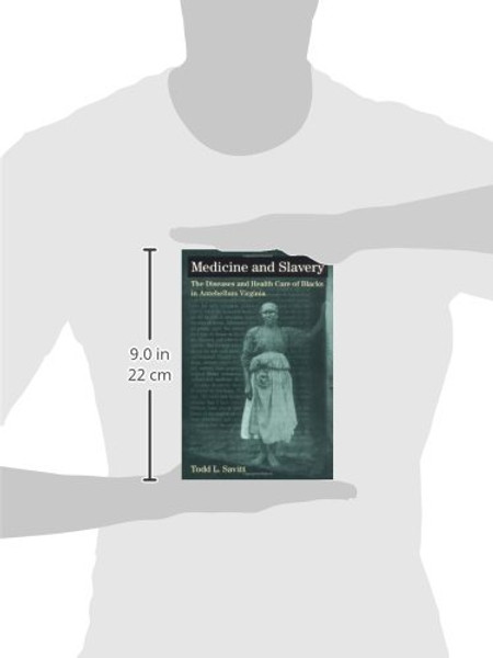 Medicine and Slavery: The Diseases and Health Care of Blacks in Antebellum Virginia (Blacks in the New World)