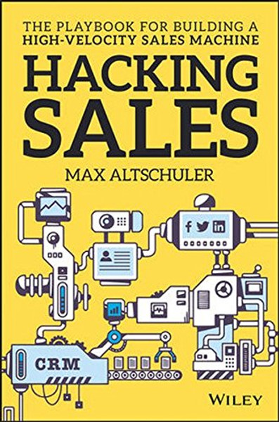 Hacking Sales: The Playbook for Building a High-Velocity Sales Machine