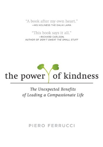 The Power of Kindness: The Unexpected Benefits of Leading a Compassionate Life