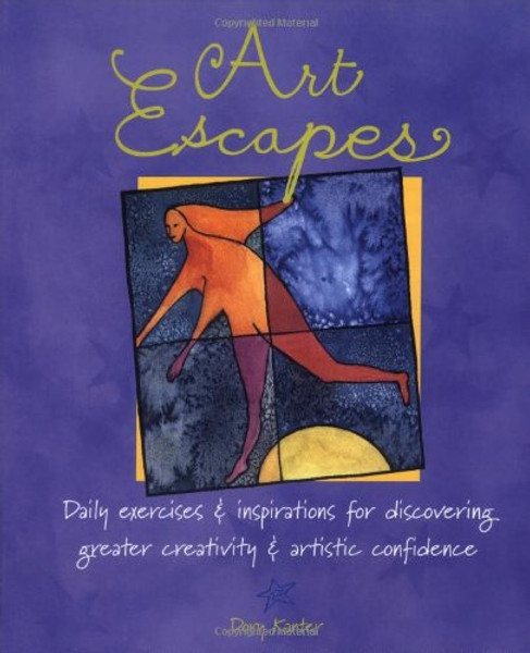 Art Escapes: Daily Exercises and Inspirations for Discovering Greater Creativity and Artistic Confidence