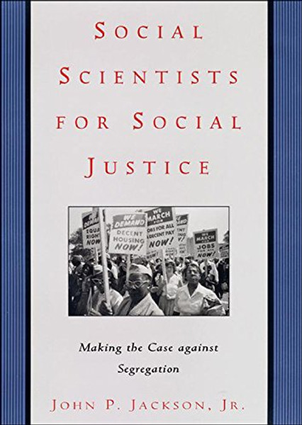 Social Scientists for Social Justice: Making the Case against Segregation (Critical America)