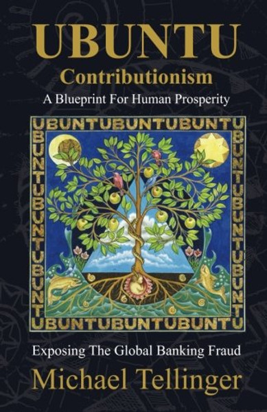 UBUNTU Contributionism - A Blueprint For Human Prosperity: Exposing the global banking fraud