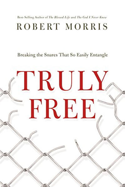 Truly Free (International Edition): Breaking the Snares That So Easily Entangle