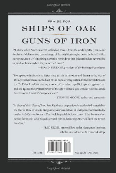 Ships of Oak, Guns of Iron: The War of 1812 and the Forging of the American Navy