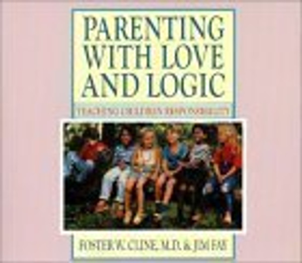 Parenting With Love and Logic: Teaching Children Responsibility