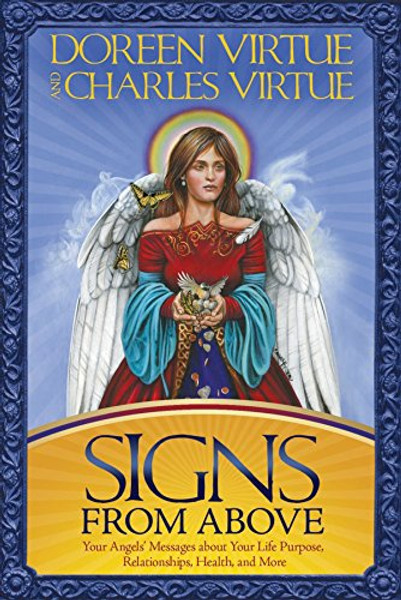 Signs From Above: Your Angels' Messages about Your Life Purpose, Relationships, Health, and More