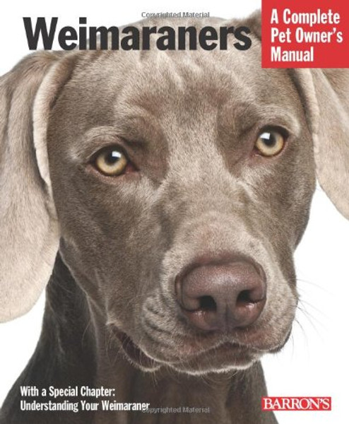 Weimaraners (Complete Pet Owner's Manual)