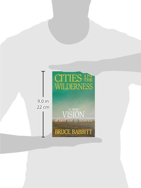 Cities in the Wilderness: A New Vision of Land Use in America