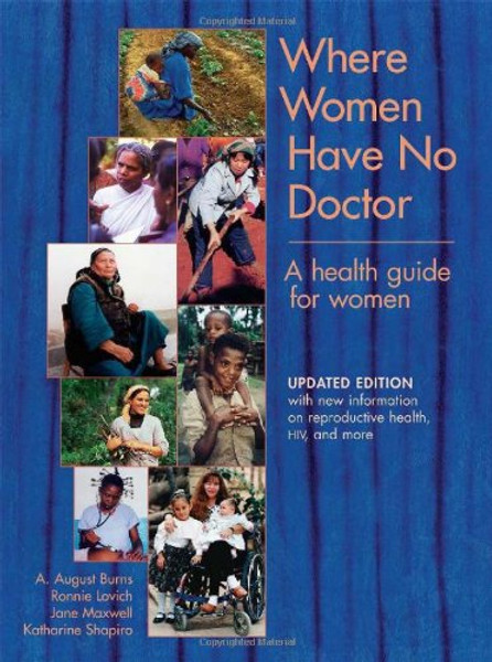 Where Women Have No Doctor: A Health Guide for Women