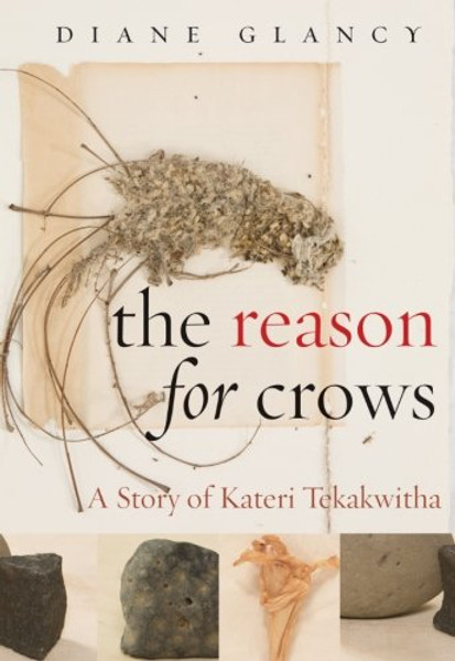 The Reason for Crows: A Story of Kateri Tekakwitha (Excelsior Editions)