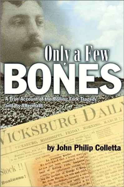 Only a Few Bones: A True Account of the Rolling Fork Tragedy & Its Aftermath