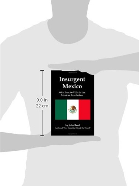 Insurgent Mexico; With Pancho Villa in the Mexican Revolution