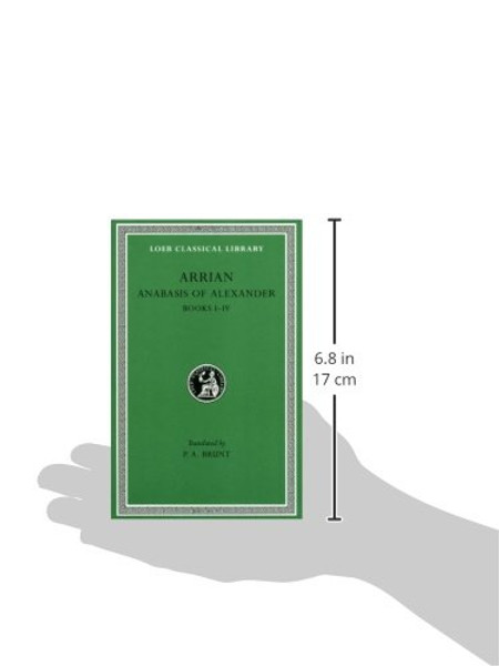 Arrian: Anabasis of Alexander, Books I-IV (Loeb Classical Library No. 236)