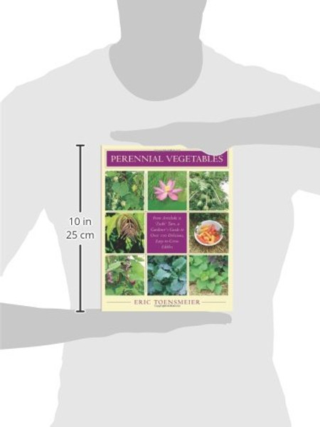 Perennial Vegetables: From Artichoke to Zuiki Taro, a Gardener's Guide to Over 100 Delicious, Easy-to-grow Edibles