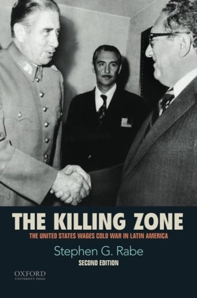 The Killing Zone: The United States Wages Cold War in Latin America
