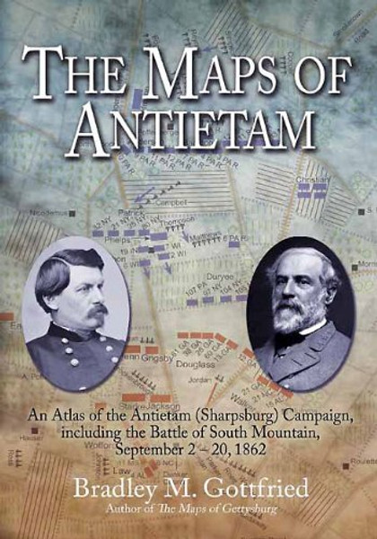 The Maps of Antietam: An Atlas of theAntietam(Sharpsburg) Campaign,including the Battle of South Mountain,September 2 - 20, 1862 (Savas Beatie Military Atlas)