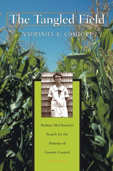 The Tangled Field: Barbara McClintock's Search for the Patterns of Genetic Control