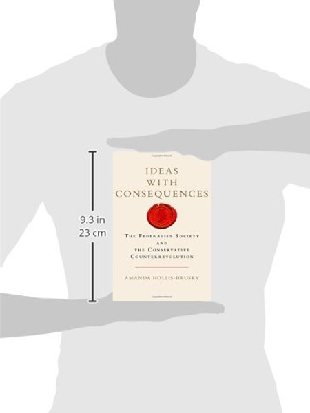 Ideas with Consequences: The Federalist Society and the Conservative Counterrevolution (Studies in Postwar American Political Development)