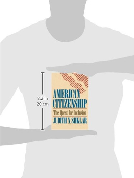 American Citizenship: The Quest for Inclusion (The Tanner Lectures on Human Values)