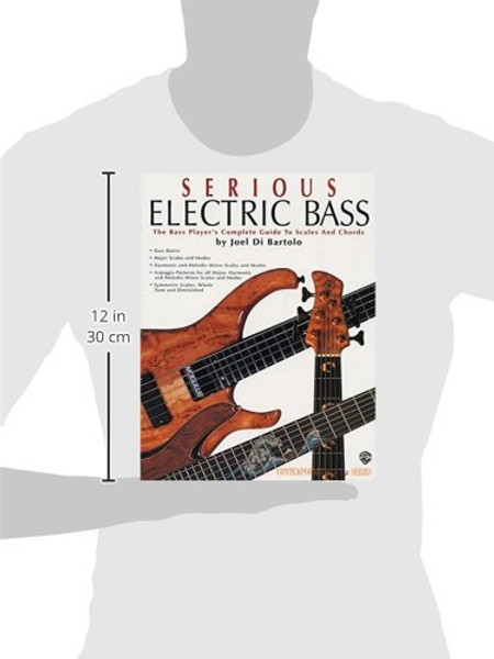 Serious Electric Bass: The Bass Player's Complete Guide to Scales and Chords (Contemporary Bass Series)