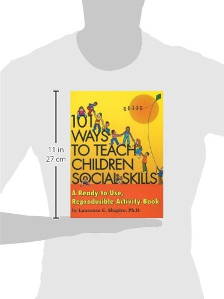 101 Ways to Teach Children Social Skills: A Ready-to-Use Reproducible Activity Book