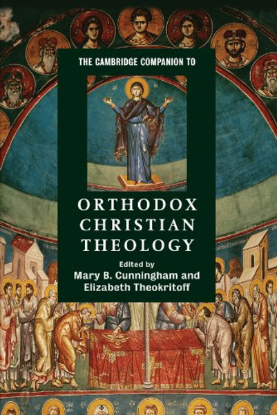 The Cambridge Companion to Orthodox Christian Theology (Cambridge Companions to Religion)