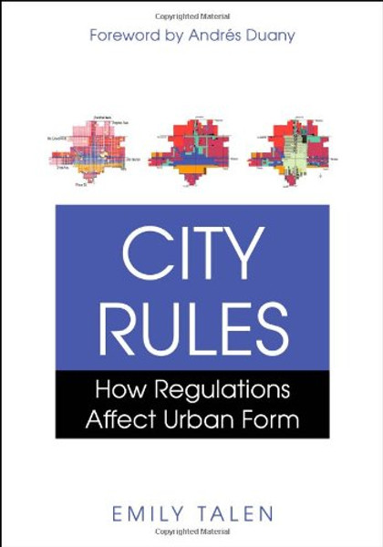 City Rules: How Regulations Affect Urban Form