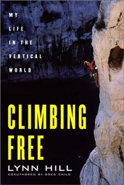 Climbing Free: My Life in the Vertical World