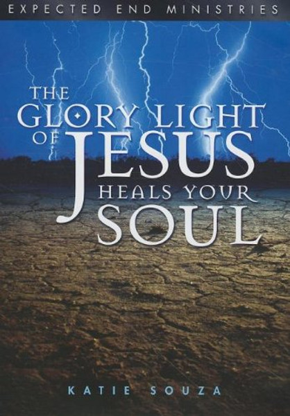 The Glory Light of Jesus Heals Your Soul