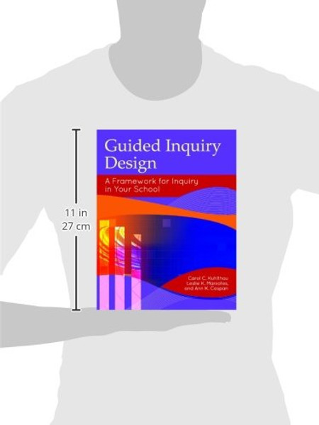 Guided Inquiry Design: A Framework for Inquiry in Your School (Libraries Unlimited Guided Inquiry)