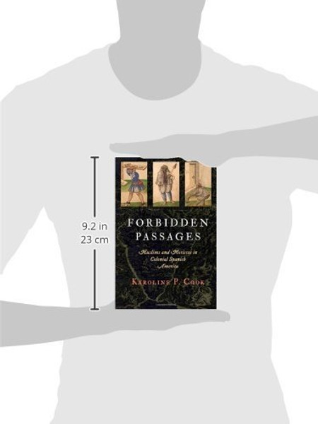 Forbidden Passages: Muslims and Moriscos in Colonial Spanish America (The Early Modern Americas)