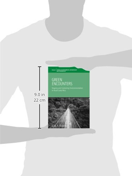 Green Encounters: Shaping and Contesting Environmentalism in Rural Costa Rica (Environmental Anthropology and Ethnobiology)