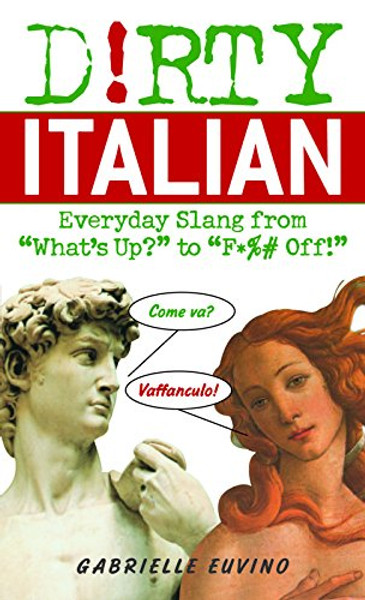 Dirty Italian: Everyday Slang from (Dirty Everyday Slang)