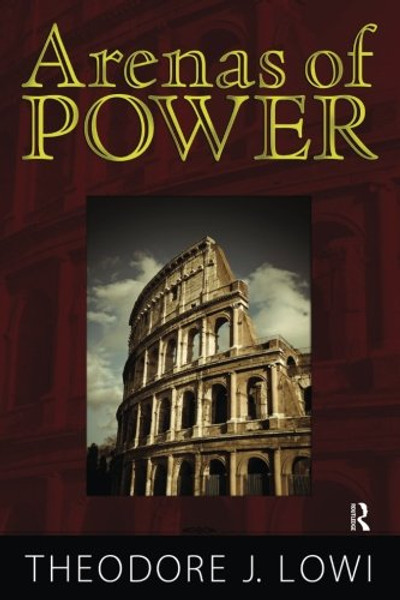 Arenas of Power: Reflections on Politics and Policy