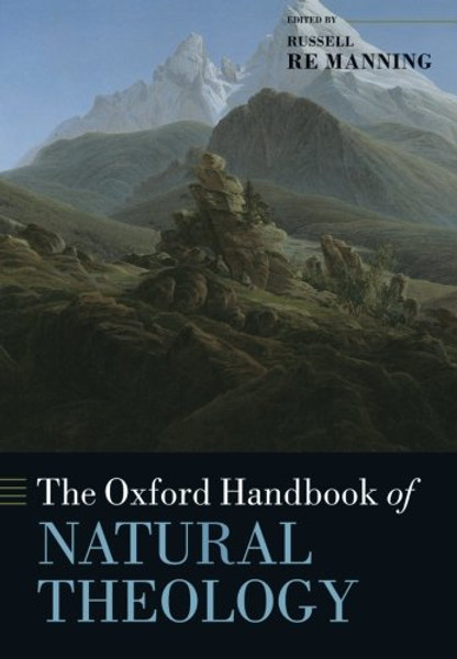 The Oxford Handbook of Natural Theology (Oxford Handbooks)