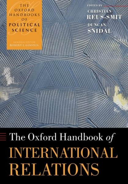 The Oxford Handbook of International Relations (Oxford Handbooks)