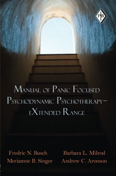 Manual of Panic Focused Psychodynamic Psychotherapy ?? eXtended Range (Psychoanalytic Inquiry Book Series)