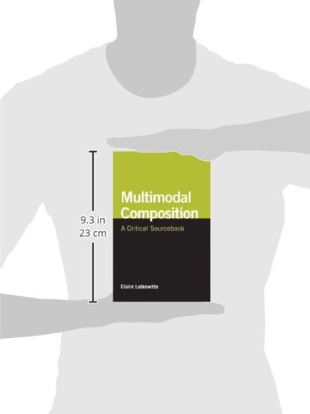 Multimodal Composition: A Critical Sourcebook (The Bedford/st. Martin's Series in Rhetoric and Composition)