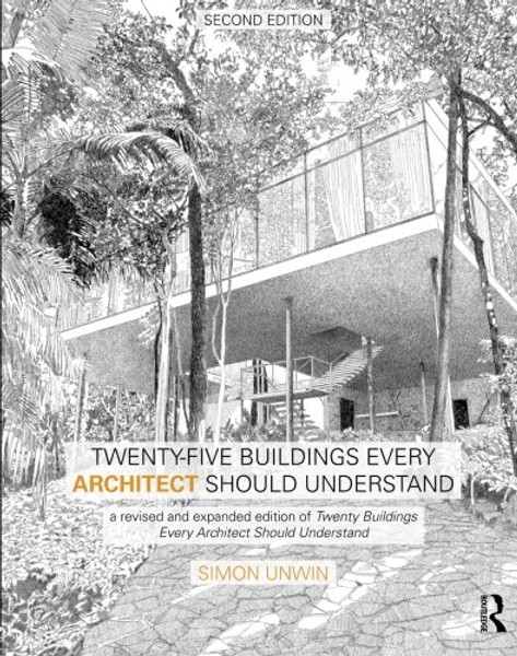 Twenty-Five Buildings Every Architect Should Understand: a revised and expanded edition of Twenty Buildings Every Architect Should Understand (Volume 2)