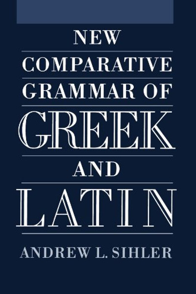 New Comparative Grammar of Greek and Latin