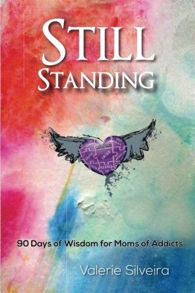 Still Standing: 90 Days of Wisdom for Moms of Addicts