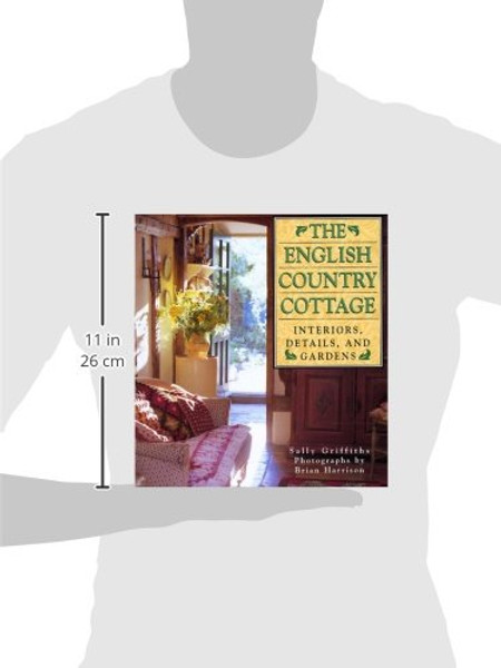 English Country Cottage: Interiors, Details & Gardens