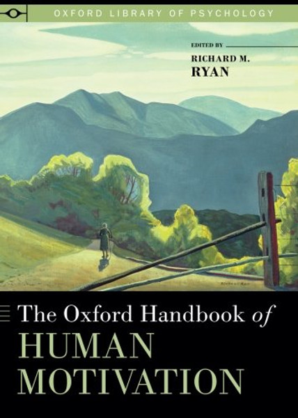 The Oxford Handbook of Human Motivation (Oxford Library of Psychology)