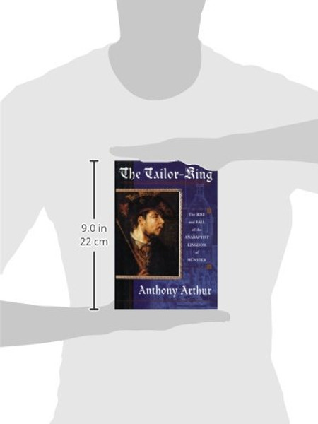 The Tailor King: The Rise and Fall of the Anabaptist Kingdom of Munster