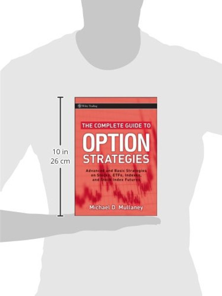 The Complete Guide to Option Strategies: Advanced and Basic Strategies on Stocks, ETFs, Indexes and Stock Index Futures