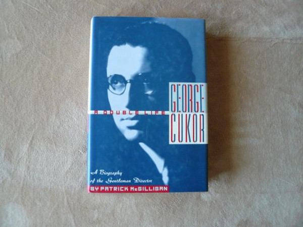 George Cukor: A Double Life : A Biography of the Gentleman Director